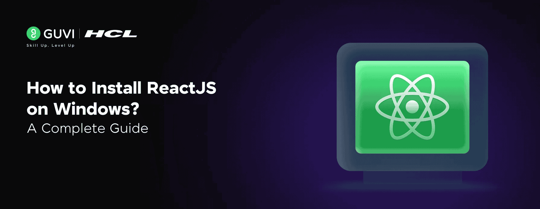 How to Install React.js on Windows: A Complete Guide - GUVI Blogs