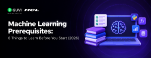 Machine Learning Prerequisites: 6 Things to Learn Before You Start (2026)