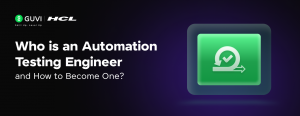 Who is an Automation Testing Engineer and How to Become One in 2026?