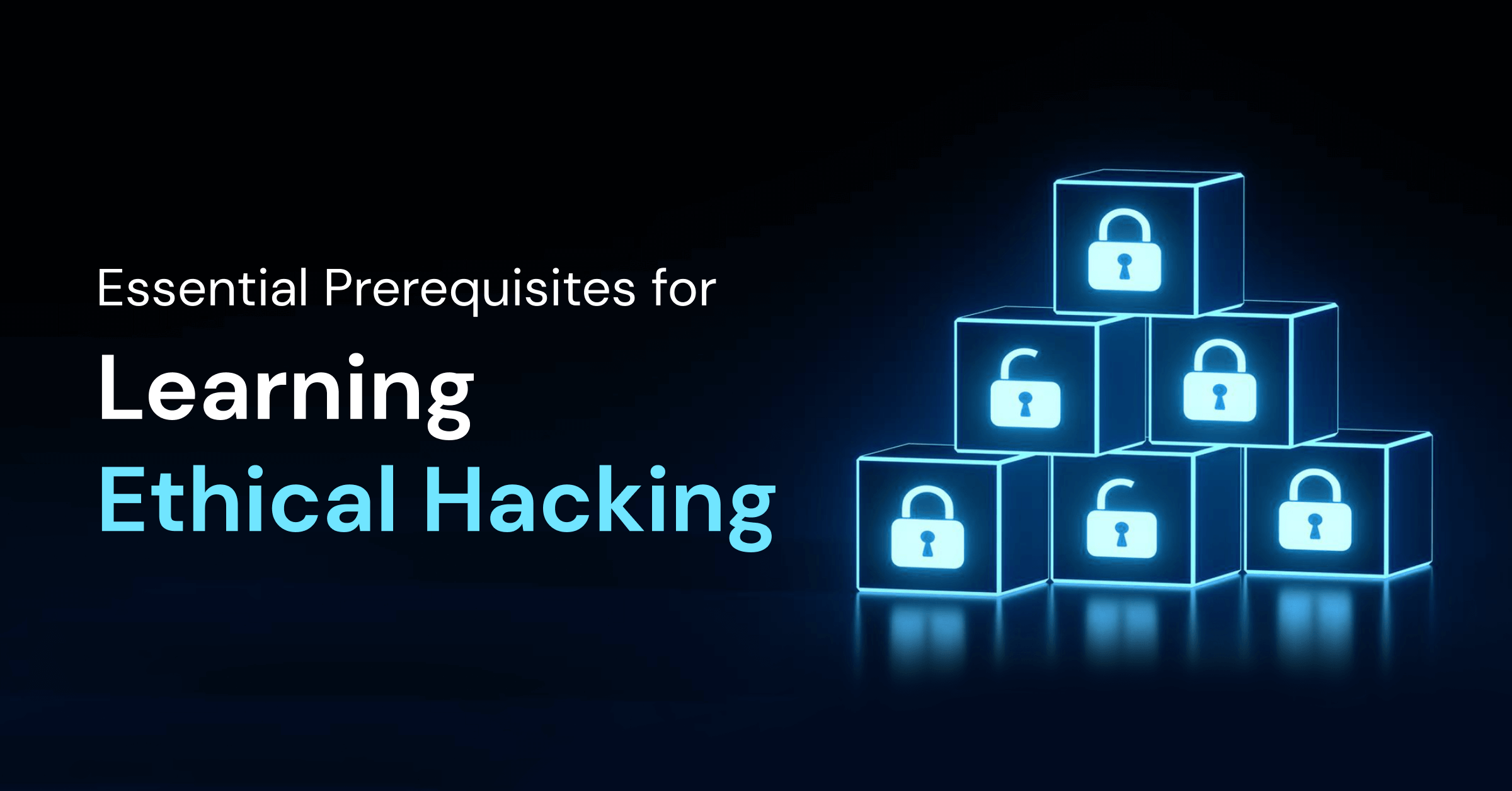 prerequisites for learning ethical hacking