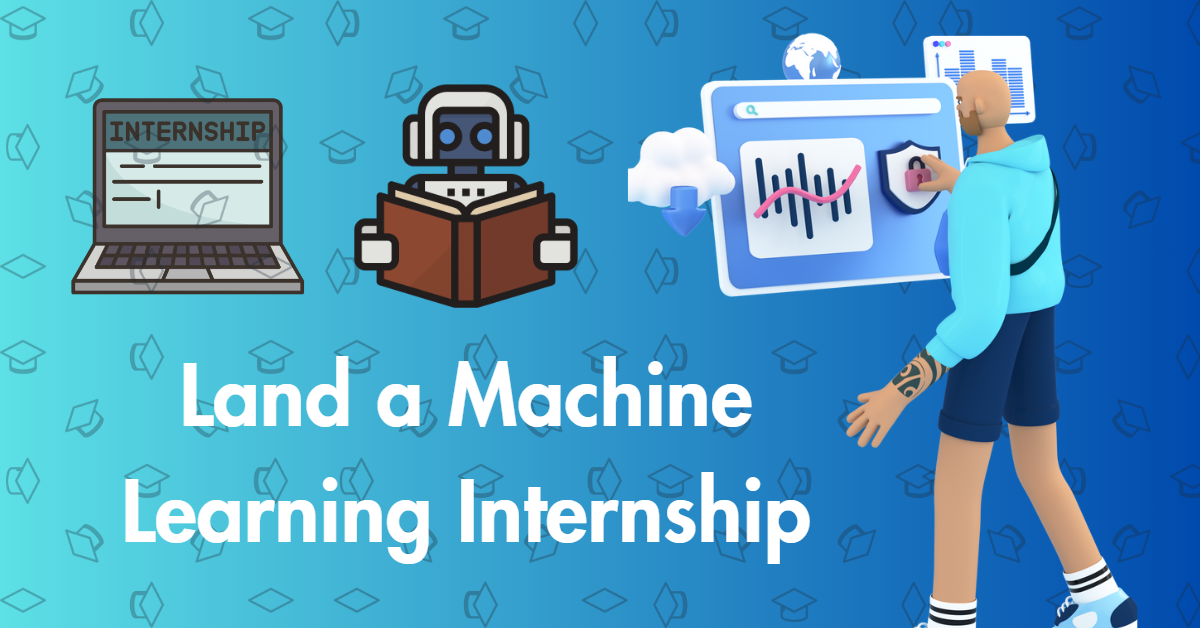 Image showing text as "land a Machine learning internship" with the right hand side showing a machine learning intern working on data.