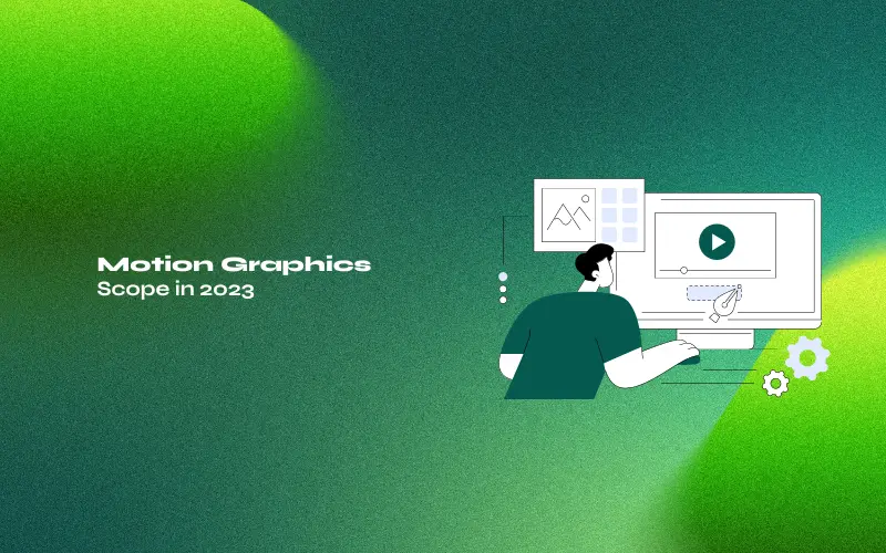 feature image- The Scope of Motion Graphics