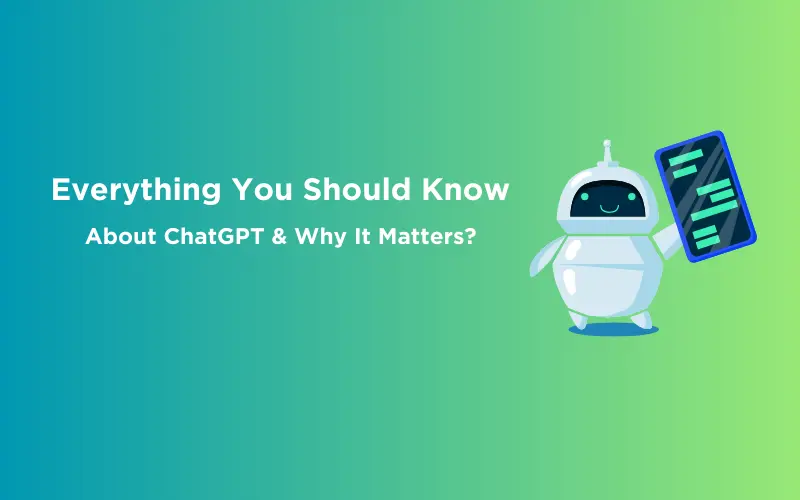 Feature image - Everything You Should Know About ChatGPT and Why It Matters