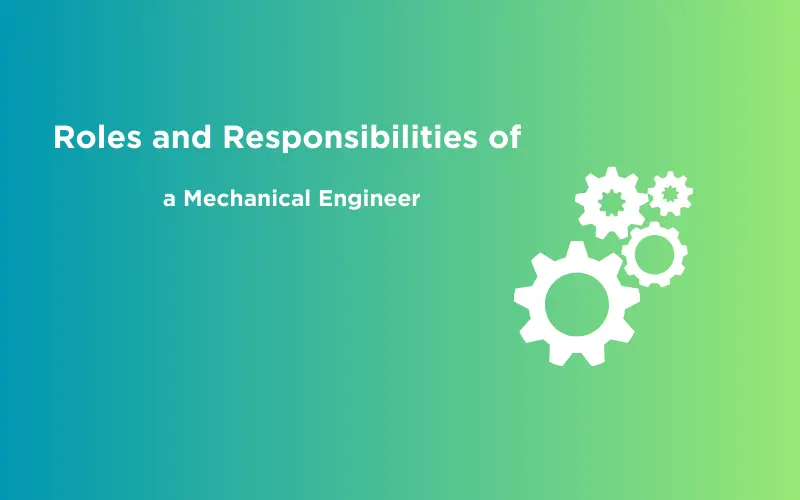 Feature image - Important Roles and Responsibilities of a Mechanical Engineer