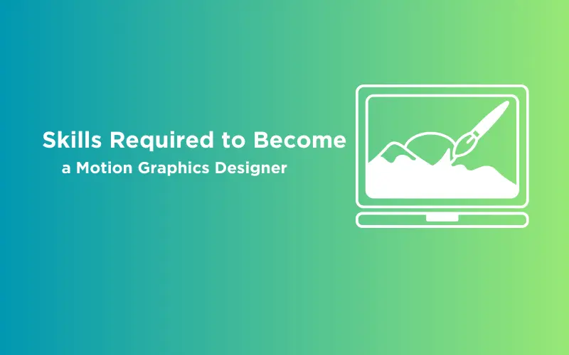 Feature image - Skills Required to Become a Motion Graphics Designer