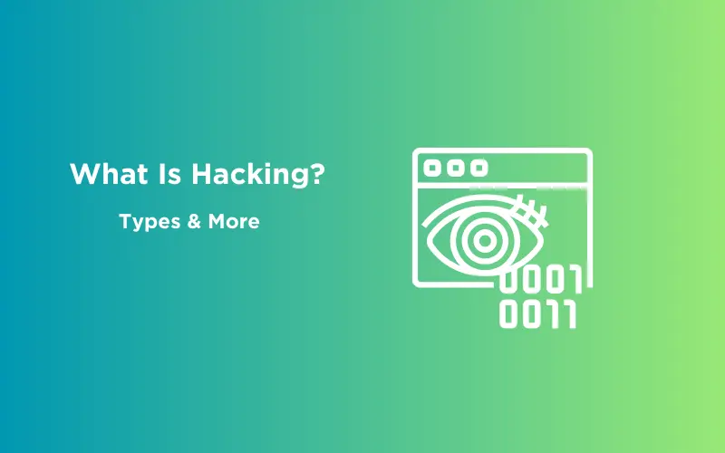Feature image -What Is Hacking_ Types of Hacking & More