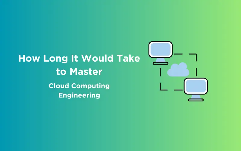 Feature image - How Long It Would Take to Master Cloud Computing Engineering