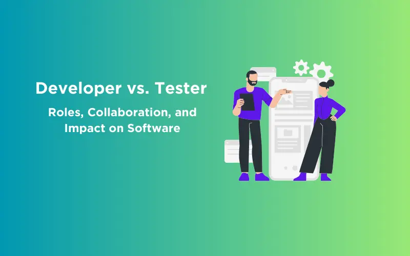 Feature image - Developer vs. Tester Roles, Collaboration, and Impact on Software