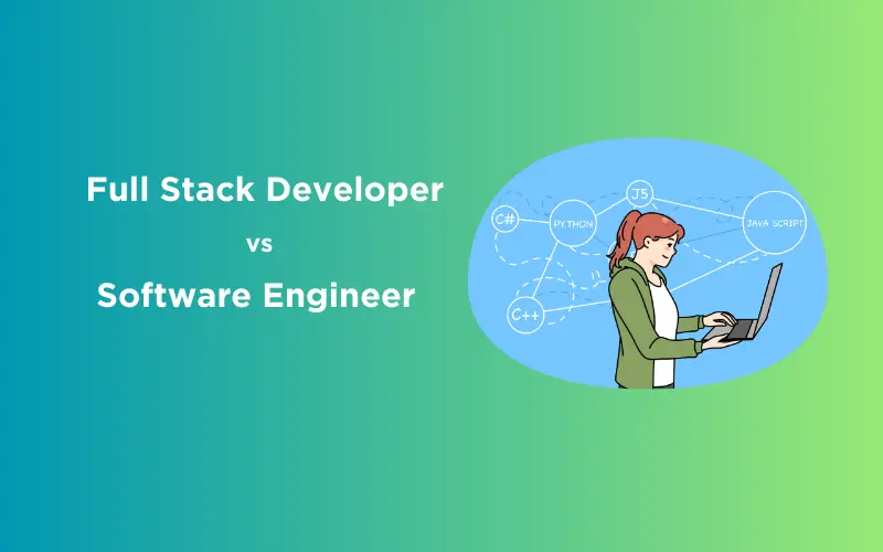 Feature image -Full Stack Developer vs Software Engineer