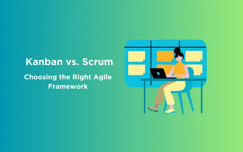 Feature image - Kanban vs. Scrum Choosing the Right Agile Framework