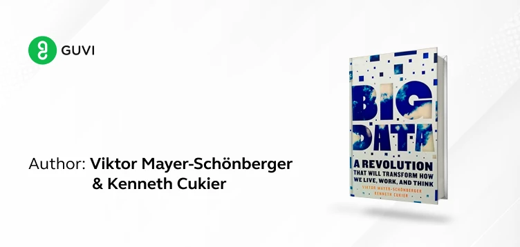 "Big Data: A Revolution That Will Transform How We Live, Work, and Think" by Viktor Mayer-Schönberger and Kenneth Cukier