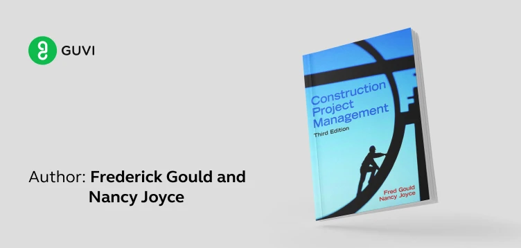 "Construction Project Management" by Frederick Gould and Nancy Joyce