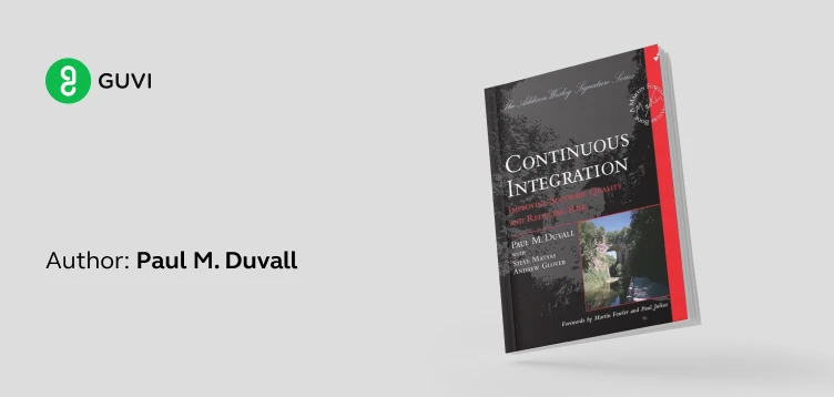 "Continuous Integration: Improving Software Quality and Reducing Risk" by Paul M. Duvall