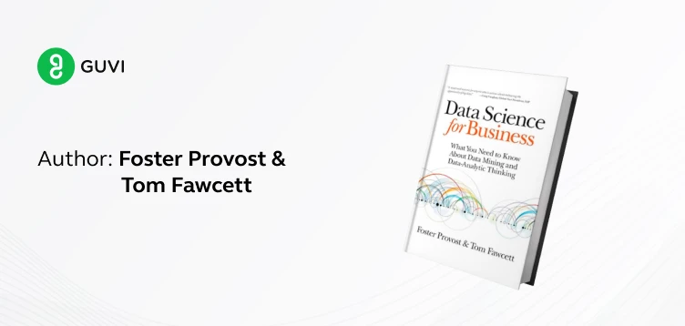 "Data Science for Business" by Foster Provost and Tom Fawcett