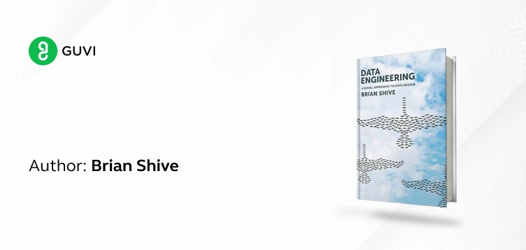 "Data Engineering: A Novel Approach to Data Design" by Brian Shive