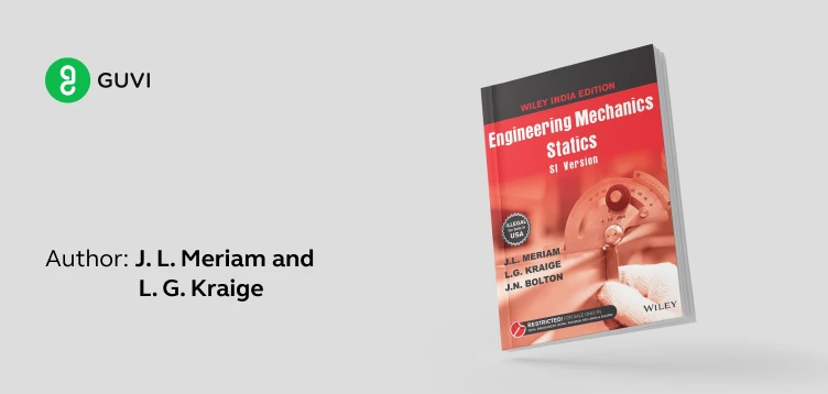 "Engineering Mechanics: Statics" by J. L. Meriam and L. G. Kraige