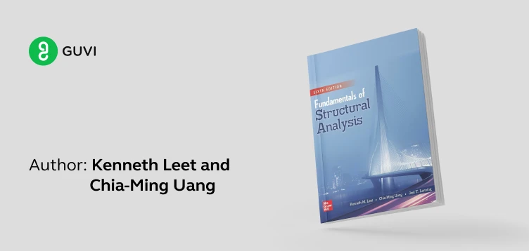 "Fundamentals of Structural Analysis" by Kenneth Leet and Chia-Ming Uang