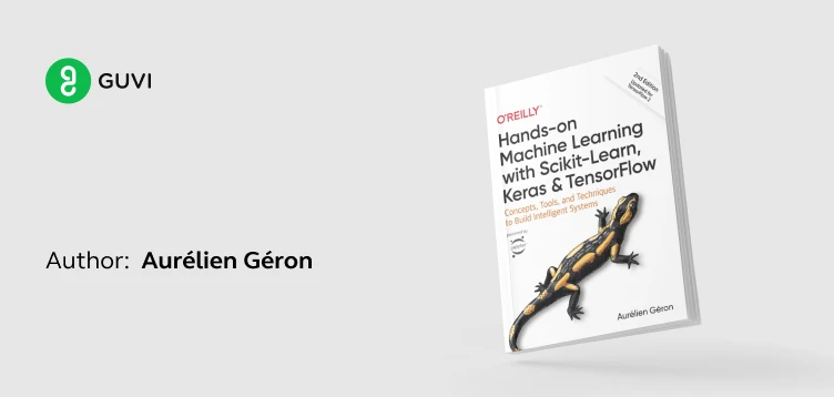 "Hands-On Machine Learning with Scikit-Learn, Keras, and TensorFlow" by Aurélien Géron