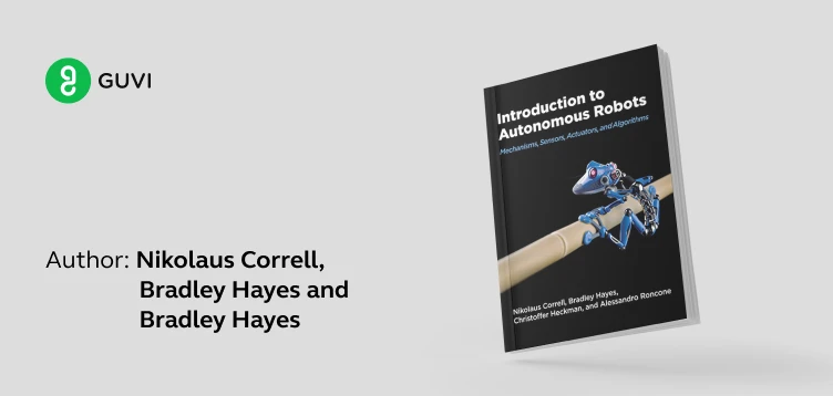 "Introduction to Autonomous Robots" by Nikolaus Correll, Bradley Hayes, and Bradley Hayes
