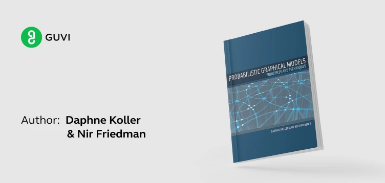 "Probabilistic Graphical Models: Principles and Techniques" by Daphne Koller and Nir Friedman