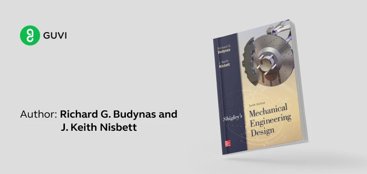 "Shigley's Mechanical Engineering Design" by Richard G. Budynas and J. Keith Nisbett