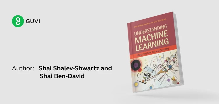 "Understanding Machine Learning: From Theory to Algorithms" by Shai Shalev-Shwartz and Shai Ben-David