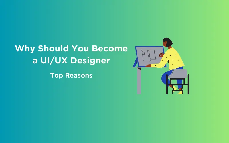 Feature image - Why Should You Become a UIUX Designer Top Reasons