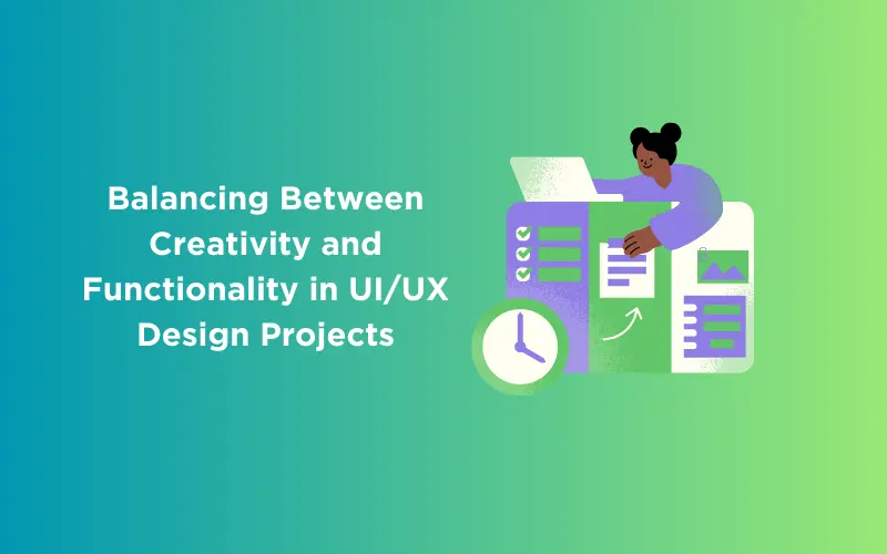 Feature image - Balancing Between Creativity and Functionality in UIUX Design Projects