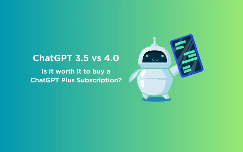 Feature image - ChatGPT 3.5 vs 4.0 Is it worth it to buy a ChatGPT Plus Subscription