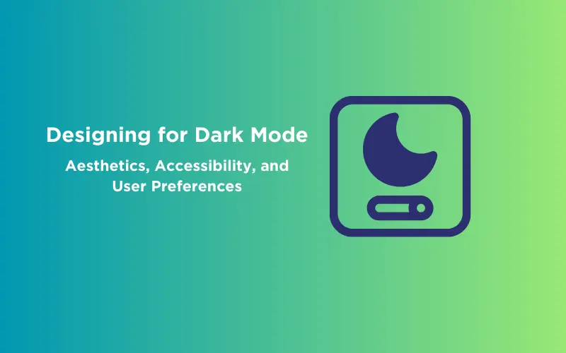 Feature image - Designing for Dark Mode Aesthetics, Accessibility, and User Preferences