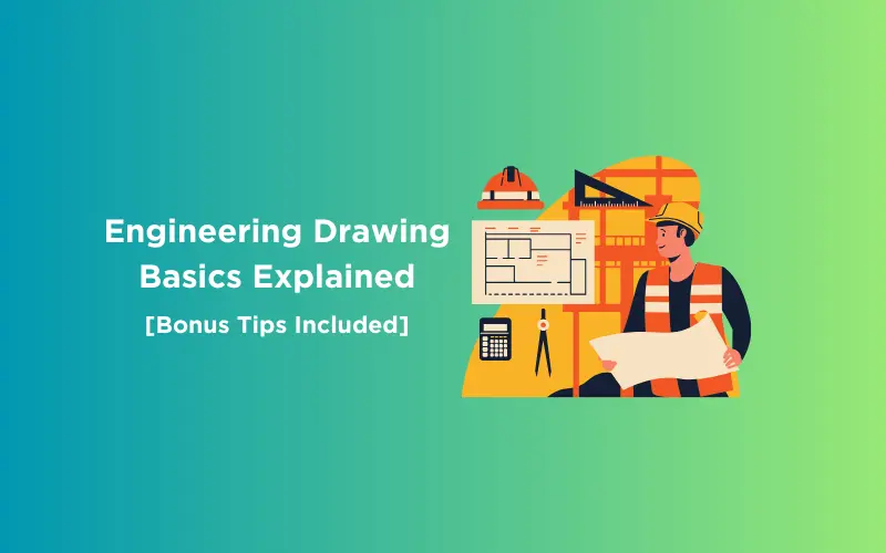 Feature image - Engineering Drawing Basics Explained [Bonus Tips Included]