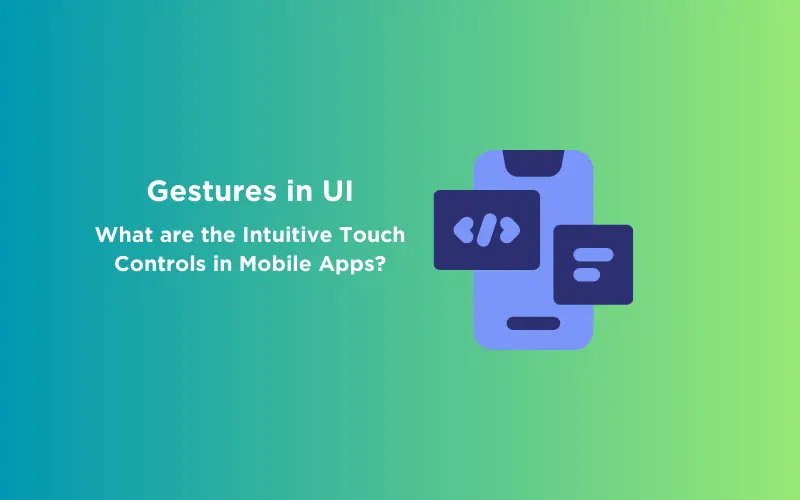 Feature image - Gestures in UI What are the Intuitive Touch Controls in Mobile Apps