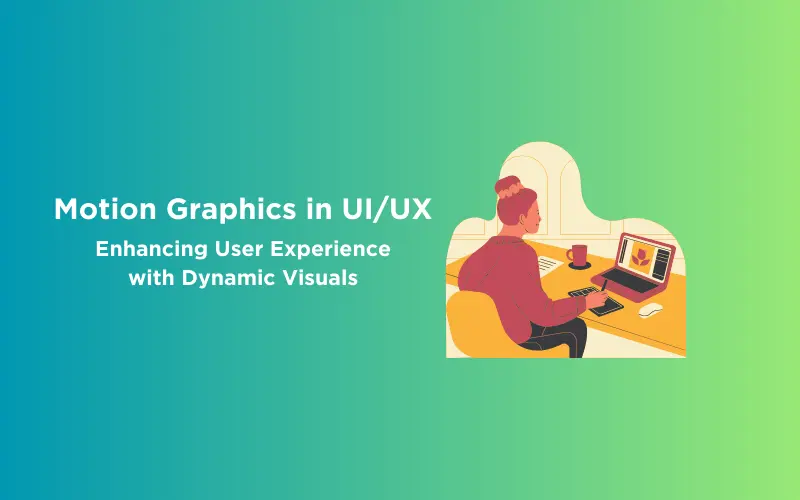 Feature image - Motion Graphics in UIUX Enhancing User Experience with Dynamic Visuals