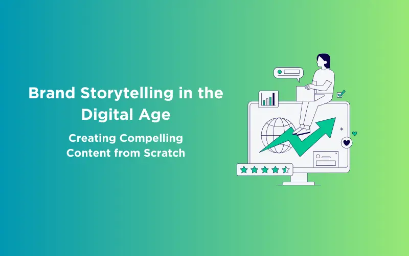 Feature image - Brand Storytelling in the Digital Age Creating Compelling Content from Scratch