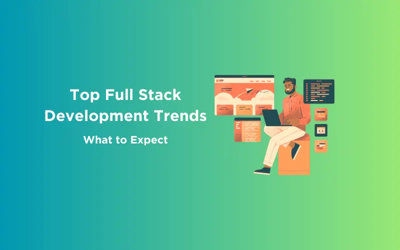 Feature image - Top Full Stack Development Trends What to Expect