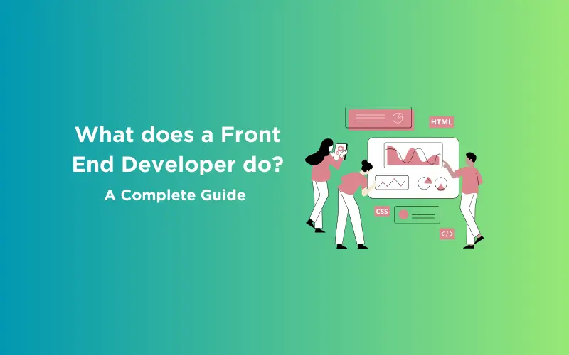 Feature image - What does a Front End Developer do A Complete Guide
