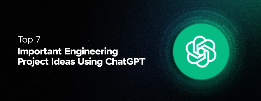 Feature Image - Top Important Engineering Project Ideas Using ChatGPT