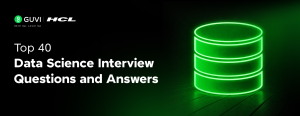 Top 40 Data Science Interview Questions