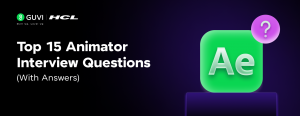 Top 22 Animator Interview Questions (With Answers): Prepare Like a Pro for Your Next Job Interview! 