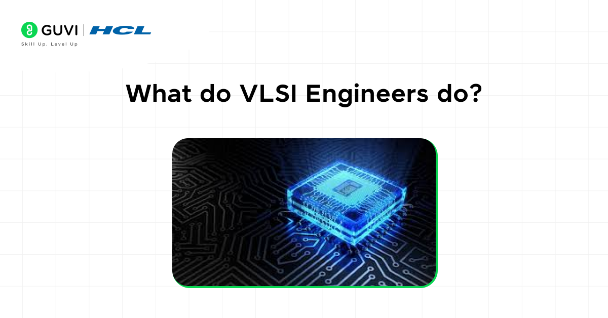 Top 8 Critical Challenges Faced by VLSI Designers in 2025 2 What do VLSI Engineers do 1