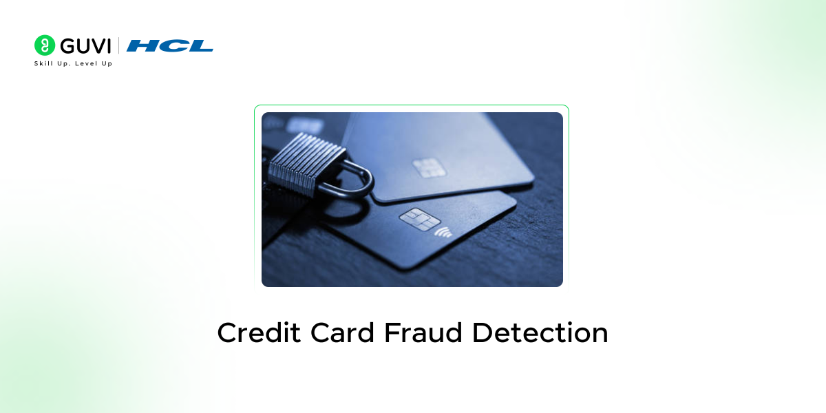 Top 15 Beginner-Friendly Data Science Project with Source Code 11 Credit Card Fraud Detection