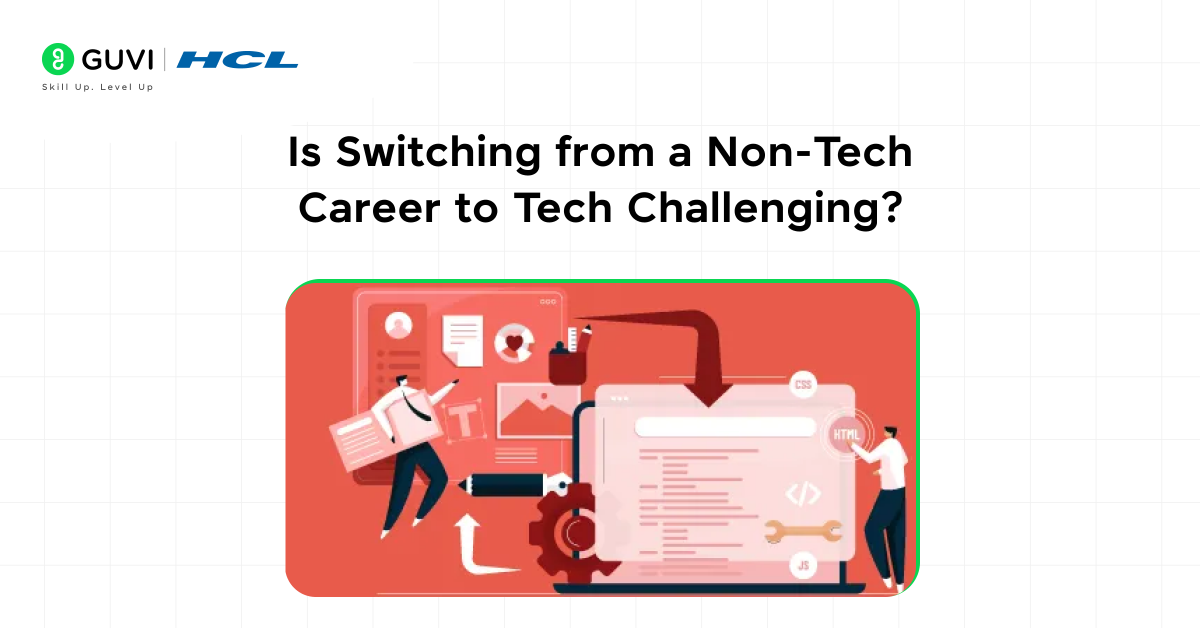 Is Switching Careers From Non-Tech To Tech Challenging? 2 Is Switching from a Non-Tech Career to Tech Challenging?