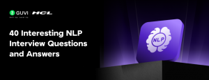 40 Interesting NLP Interview Questions and Answers [Includes All 3 Levels]