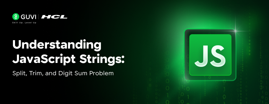 Understanding JavaScript Strings: Split, Trim, and Digit Sum Problem 1 Post thumbnail