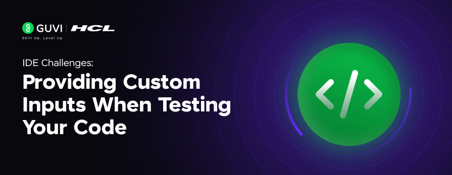 Providing Custom User Inputs When Testing Your Code