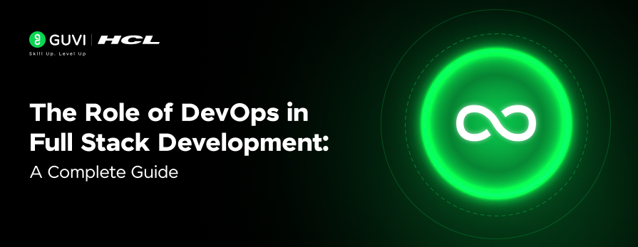 The Role of DevOps in Full Stack Development: A Complete Guide
