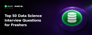 Top 50 Data Science Interview Questions for Freshers [2026]