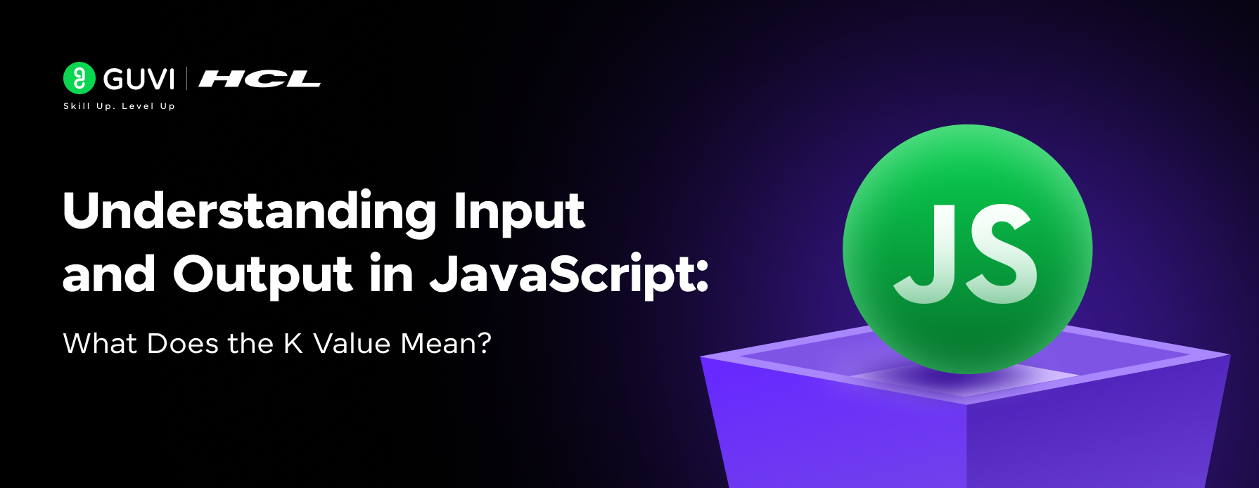 Understanding Input and Output in JavaScript What Does the K Value Mean 1