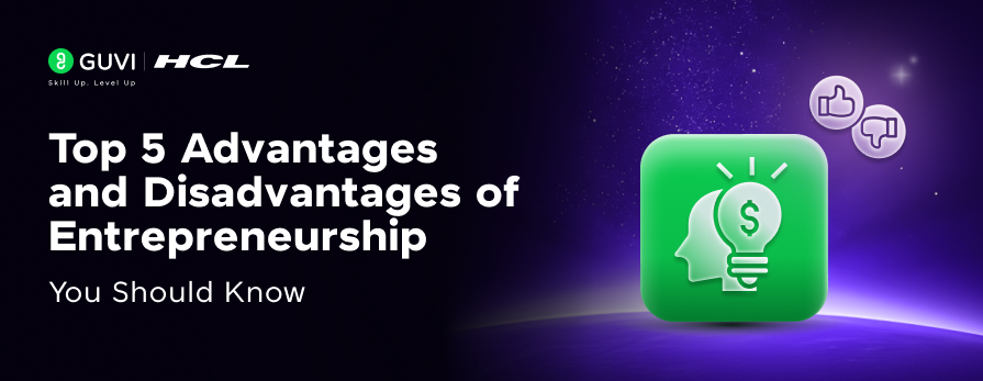 Top 5 Advantages and Disadvantages of Entrepreneurship You Should Know