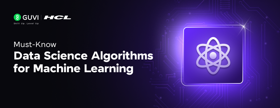 Must-Know Data Science Algorithms for Machine Learning